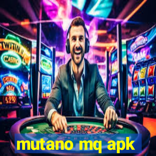 mutano mq apk